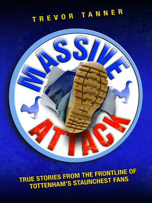 cover image of Massive Attack--True Stories From the Fontline of Tottenham's Staunchest Fans